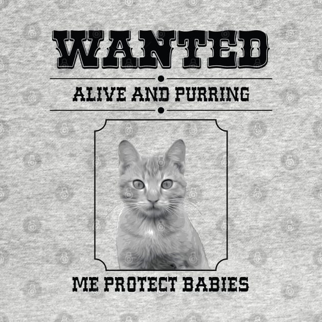 Wanted! Cats Me Protect Babies by Ultra Silvafine